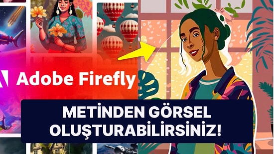 Adobe Yapay Zeka Destekli Tasarım Platformu Firefly'ı Piyasaya Sürdü!