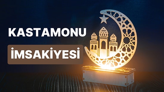 2023 Kastamonu İftar Vakti ve Sahur: Kastamonu İmsakiye Takvimine Göre İmsak, Sahur ve İftar Saati Ne Zaman?