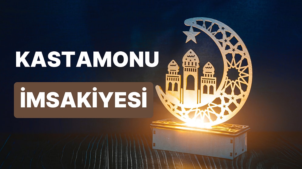 2023 Kastamonu İftar Vakti ve Sahur: Kastamonu İmsakiye Takvimine Göre İmsak, Sahur ve İftar Saati Ne Zaman?