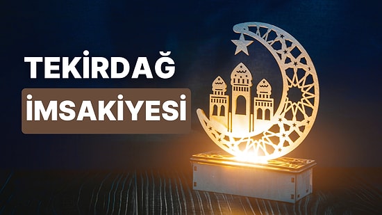 2023 Tekirdağ İftar Vakti ve Sahur: Tekirdağ İmsakiye Takvimine Göre İmsak, Sahur ve İftar Saati Ne Zaman?