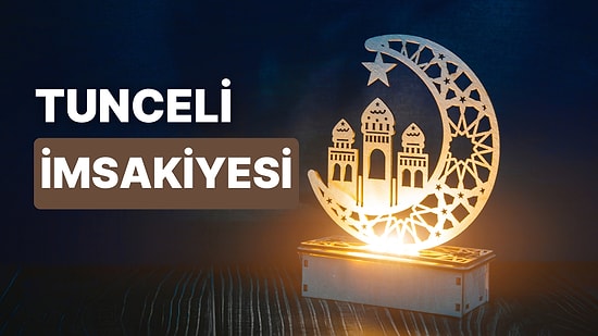 2023 Tunceli İftar Vakti ve Sahur: Tunceli İmsakiye Takvimine Göre İmsak, Sahur ve İftar Saati Ne Zaman?