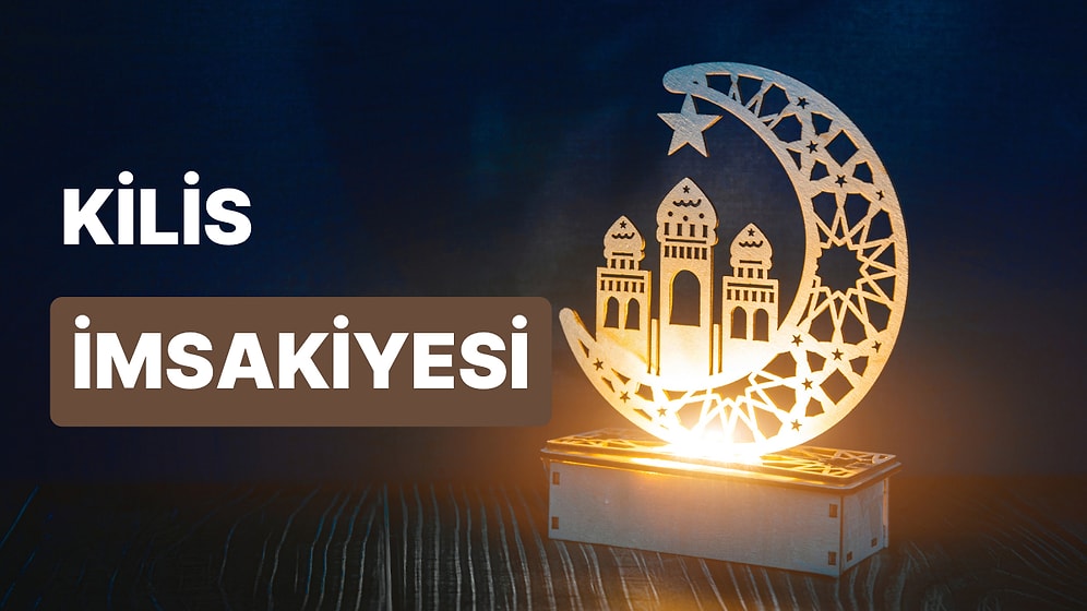 2023 Kilis İftar Vakti ve Sahur: Kilis İmsakiye Takvimine Göre İmsak, Sahur ve İftar Saati Ne Zaman?