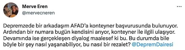 "@mervecneren" adlı kullanıcının iddiasına göre; bir AFAD çalışanı, konteyner başvurusununda bulunan depremzede arkadaşını böyle rahatsız etmişti: