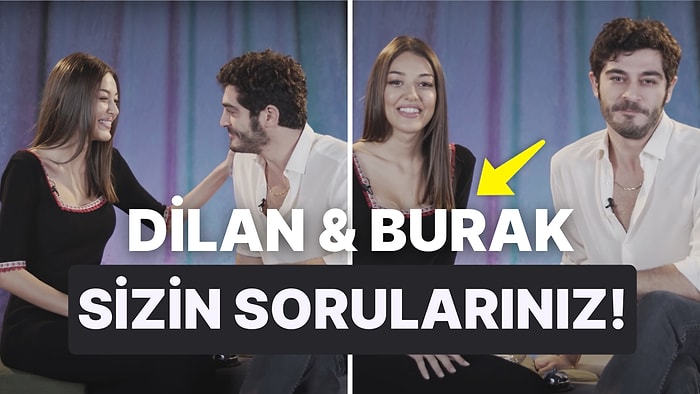 Dilan Çiçek Deniz ve Burak Deniz Sizden Gelen Soruları Yanıtlıyor: Birbirinizde En Sevdiğiniz Üç Özellik Ne?