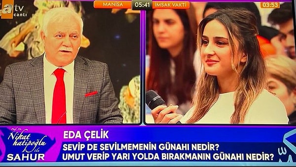 Eda Çelik isimli kadın, dün akşam ATV ekranlarındaki ilk sahur yayınını gerçekleştiren Nihat Hatipoğlu'na "Sevip de sevilmemenin günahı nedir? Umut verip yarı yolda bırakmanın günahı nedir?" şeklinde bir soru sordu...