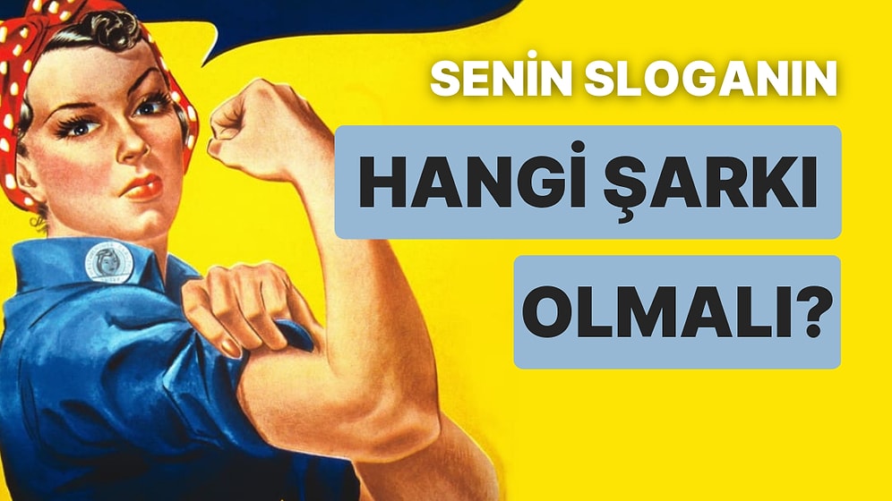 Kendine Slogan Olarak Belirlemen Gereken Şarkı Hangisi Olmalı?