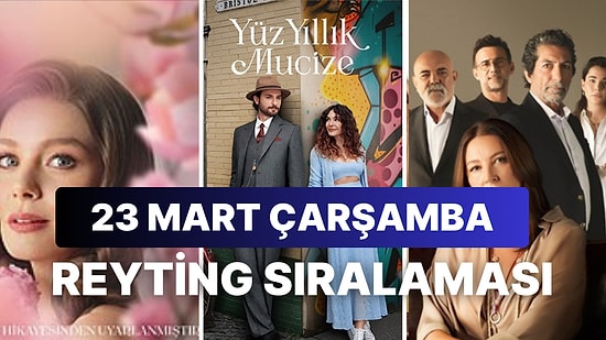 23 Mart Çarşamba Reyting Sonuçları Açıklandı: Reyting Sıralamasında Hangi Dizi Birinci Oldu?