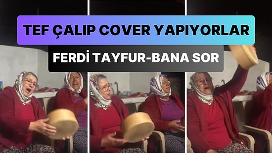 Tef Çalıp 'Dünyadan Uzak' Şarkısını Coverlayan Teyzelerden Muhteşem 'Bana Sor' Performansı