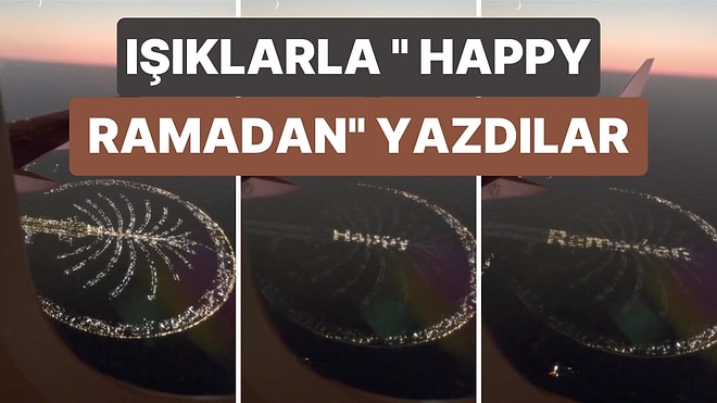 Dubai'de 'Palmiye Adaları'nın Işıkları ile 'Happy Ramadan' Yazıldığı Anlar Gündem Oldu