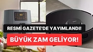 Airfryer ve Robot Süpürgelere Zam Geliyor! Ticaret Bakanlığının Gözetim Uygulaması Öncesi Alınması Gerekenler