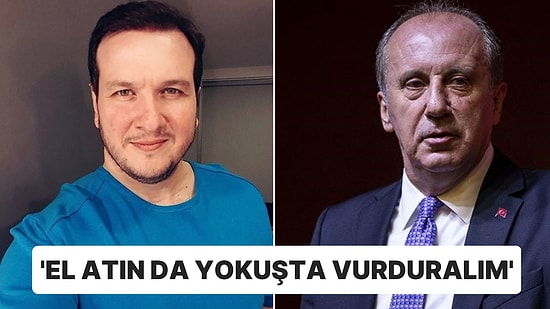 Şahan Gökbakar’dan, Muharrem İnce’nin İmza Çağrısına Tepki