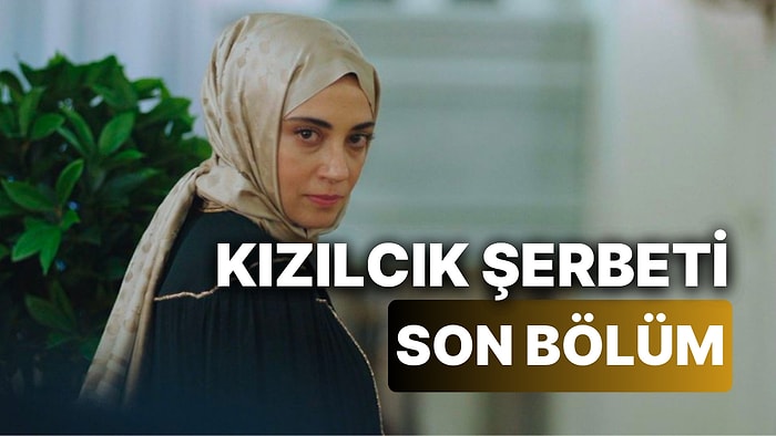 Kızılcık Şerbeti 20. Bölüm İzleme Ekranı: Kızılcık Şerbeti Son Bölüm Tek Parça Full İzle