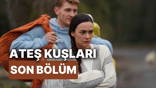 Ateş Kuşları 9. Bölüm İzleme Ekranı: Ateş Kuşları Son Bölüm Tek Parça Full İzle