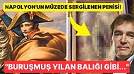 Ayakkabı Bağcığına Bile Benzettiler! Napolyon'un Müzede Sergilenen Cinsel Organına Bilim İnsanları Ne Diyor?