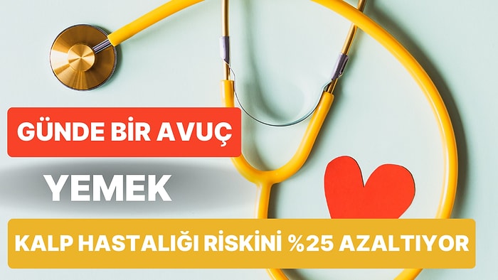 Bu Besinleri Günde Bir Avuç Yemek Kalp Hastalığı Riskini %25 Azaltıyor!