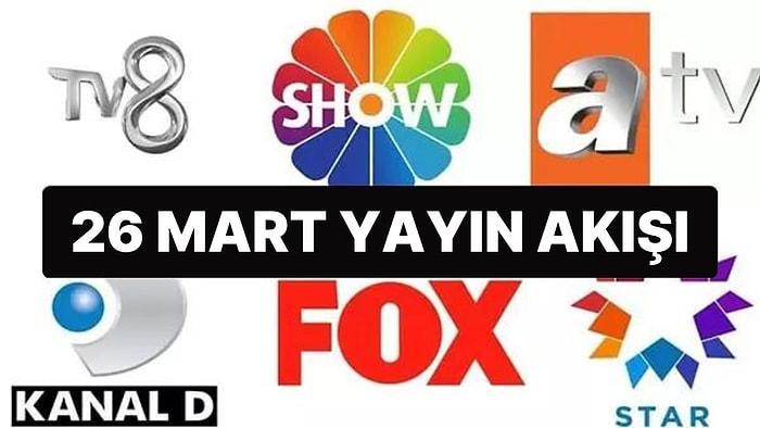 26 Mart 2023 TV Yayın Akışı: Bu Akşam Televizyonda Neler Var? FOX, TV8, TRT 1, ATV, Show TV, Star TV, Kanal D