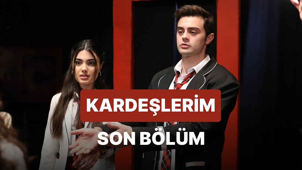 Kardeşlerim 83. Bölüm İzleme Ekranı: Kardeşlerim Son Bölüm Tek Parça Full İzle