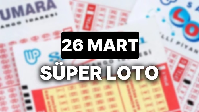 26 Mart Süper Loto Sonuçları Açıklandı: 26 Mart Süper Loto Sonuç Sorgulama Sayfası ve Tüm Detaylar