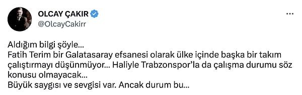 Trabzonspor'a yakınlığı ile bilinen Olcay Çakır ise, Fatih Terim'in bu teklifi kabul etmeyeceğini düşünüyor.