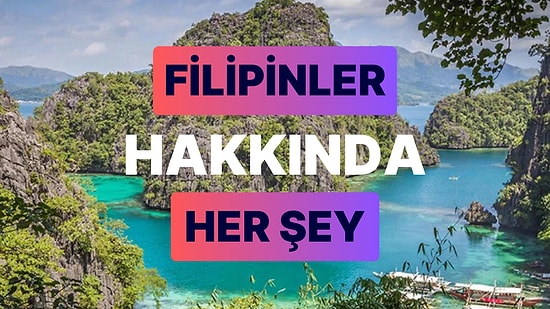 Filipinler Cumhuriyeti: Başkenti, Nüfusu ve Tüm Detaylarıyla Filipinler Rehberi