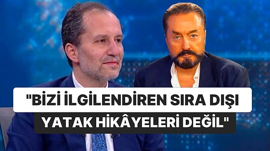 Bir Fatih Erbakan ve Adnan Oktar Geçmişi Hatırlatması: "Bizi İlgilendiren Sıra Dışı Yatak Hikâyeleri Değil"