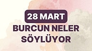 Günlük Burç Yorumuna Göre 28 Mart Salı Günün Nasıl Geçecek?