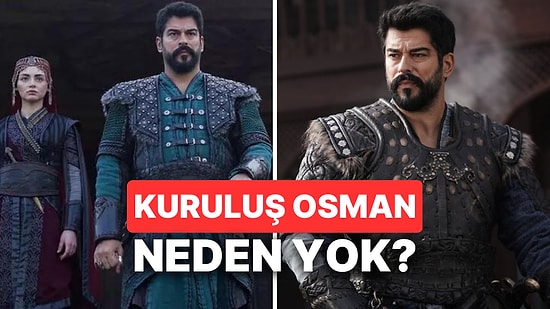 Kuruluş Osman Bu Hafta Yok mu? Kuruluş Osman Neden Yayınlanmadı, Yeni Bölümü Ne Zaman?