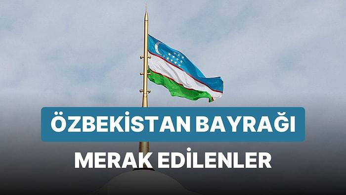 Özbekistan Bayrağı Anlamı: Özbekistan Bayrağı Hangi Renklerden Oluşur? Bayraktaki Semboller Neyi İfade Eder?