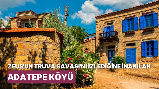 Taş Evleri, Zeytinleri ve Muhteşem Doğasıyla Çanakkale Ayvacık'ta Mutlaka Görmeniz Gereken Adatepe Köyü