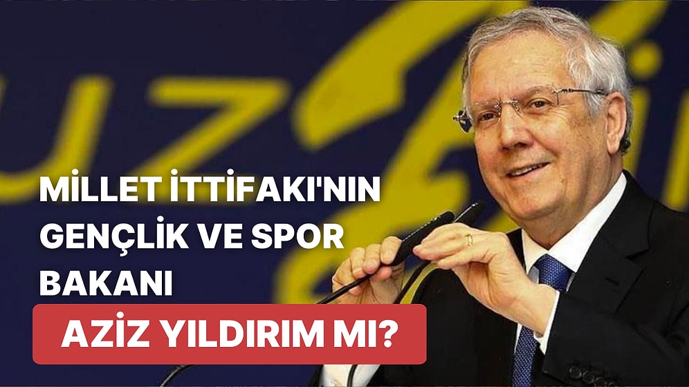 Millet İttifakı Hükümetinde Spor Bakanı Olacağı İddia Edilen Aziz Yıldırım'ın Cephesinden Cevap Geldi