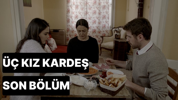 Üç Kız Kardeş 43. Bölüm Tek Parça İzleme Ekranı: Üç Kız Kardeş Son Bölüm Tek Parça Full İzleme Ekranı