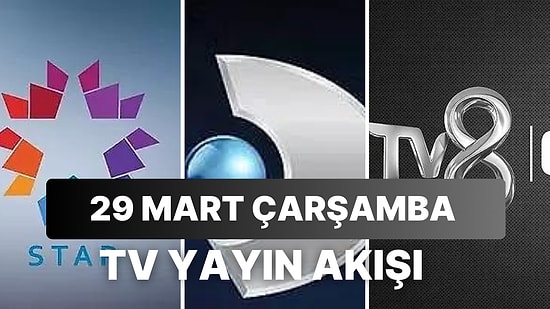 29 Mart Çarşamba TV Yayın Akışı: Bugün Televizyonda Neler Var? TRT1, TV8, FOX TV, Kanal D, ATV, Show, Star