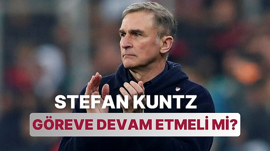 Buyrun Ankete! A Milli Takım'ın Tartışılan Teknik Direktörü Stefan Kuntz Göreve Devam Etmeli mi?