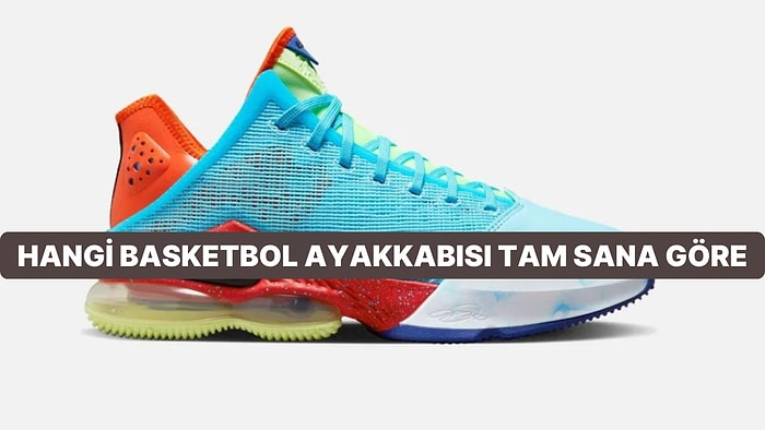 Hangi Basketbol Ayakkabısı Tam Sana Göre?