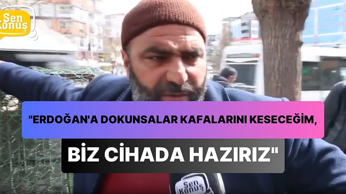 'Erdoğan'a Dokunsalar Kafalarını Keseceğim, Cihada Hazırız' Diyen Adam: 'Köpeklere Oy Vermem'