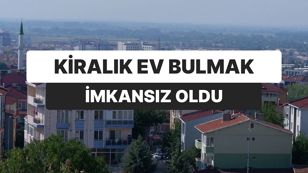 Deprem Riski Az Edirne’de Kiralık Daire Bulmak Çok Zor