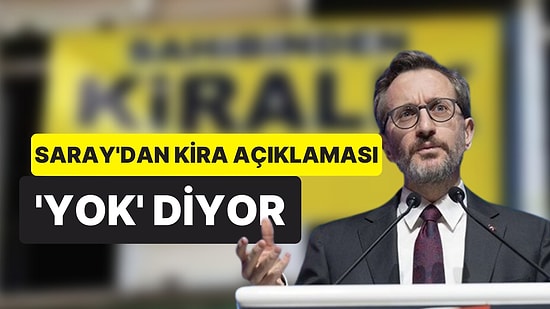 Saray Açıklama Yaptı: 'Ev Kiralarına İl İl Limit' Haberlerine Yalanlama