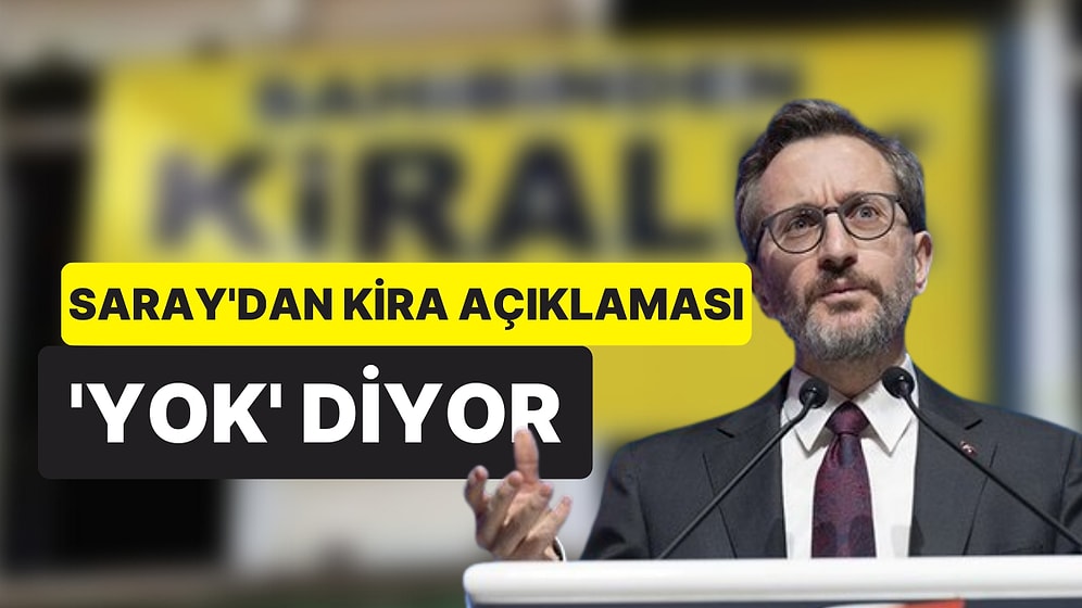 Saray Açıklama Yaptı: 'Ev Kiralarına İl İl Limit' Haberlerine Yalanlama