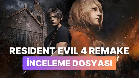 Resident Evil 4 Remake İnceleme: Remake Nedir, Nasıl Yapılmalıdır Dersi