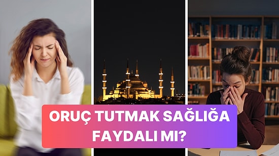 Oruç Tuttuğunuzda Vücudunuzda Ne Gibi Değişiklikler Meydana Geliyor?