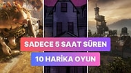 Fazla Zamanı Olmayanlara: 5 Saatten Kısa Süren Oyunlar