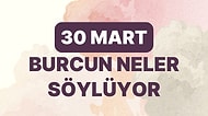 Günlük Burç Yorumuna Göre 30 Mart Perşembe Günün Nasıl Geçecek?