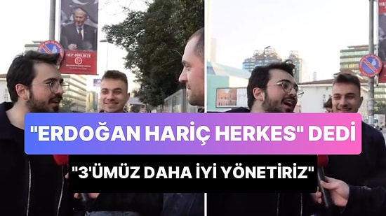'Erdoğan Hariç Herkese Oy Veririm' Diyen Genç: 'Çıkar 3'ümüz Yönetiriz, Daha İyi Yönetiriz'