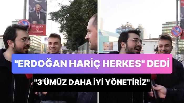 'Erdoğan Hariç Herkese Oy Veririm' Diyen Genç: 'Çıkar 3'ümüz Yönetiriz, Daha İyi Yönetiriz'