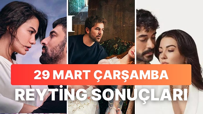 29 Mart Çarşamba Reyting Sonuçları Açıklandı: Hangi Yapım Birinci Oldu?