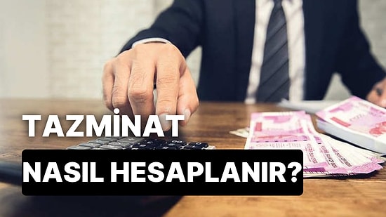 Tazminat Hesaplama Formülü: 2023 Kıdem ve İhbar Tazminatı Nasıl Hesaplanır?