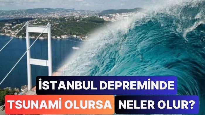 İstanbul Depremi Olursa Tsunami Olur mu? İstanbul İçin Yeni Tsunami Senaryosu