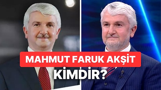 Mahmut Faruk Akşit Kimdir? Mahmut Faruk Akşit Ne İş Yapıyor, Kaç Yaşında?