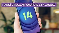 Android'in Yeni Kaleleri: Android 14 Güncellemesi Alacak Tüm Telefonlar