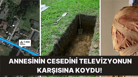 Annesinin Cesedini Mezardan Çıkarıp Mumyalayarak 13 Yıldır Evinde Saklayan Adamın Tüyler Ürperten Hikayesi